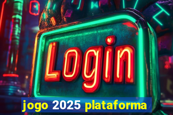 jogo 2025 plataforma